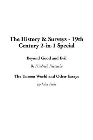 The History & Surveys - 19th Century 2-In-1 Special: Beyond Good and Evil / the Unseen World and Other Essays (9781414209456) by Nietzsche, Friedrich Wilhelm; Fiske, John