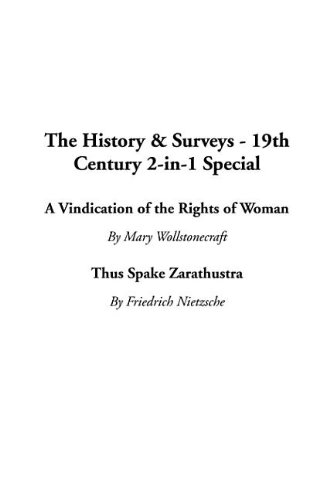 The History & Surveys - 19th Century 2-In-1 Special: A Vindication of the Rights of Woman / Thus Spake Zarathustra (9781414209517) by Wollstonecraft, Mary; Nietzsche, Friedrich Wilhelm