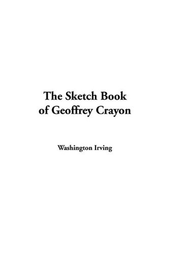 Stock image for The Sketch Book Of Geoffrey Crayon for sale by Discover Books