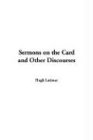 Sermons on the Card and Other Discourses (9781414210360) by Latimer, Hugh
