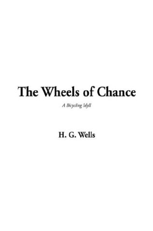 The Wheels Of Chance (9781414212944) by Wells, H. G.