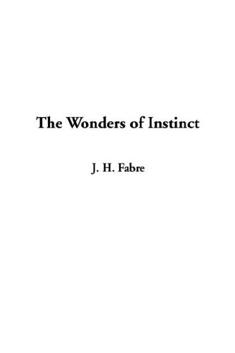 A Wonders Of Instinct The (9781414213606) by Fabre, Jean-Henri