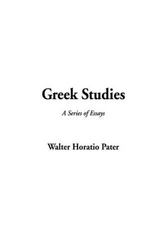 Greek Studies A Series Of Essays (9781414215594) by Pater, Walter
