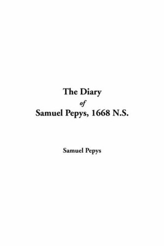 The Diary Of Samuel Pepys: 1668 N.s. (9781414216188) by Pepys, Samuel