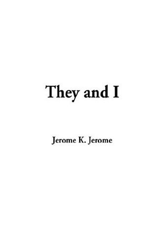 They And I (9781414216737) by Jerome, Jerome K.