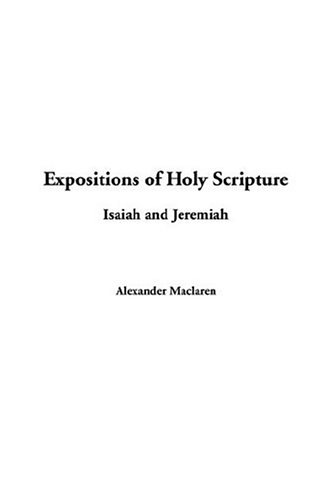 Expositions Of Holy Scripture, Isaiah And Jeremiah (9781414219059) by MacLaren, Alexander