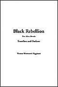 Black Rebellion: Five Slave Revolts--travellers And Outlaws (9781414221199) by Higginson, Thomas Wentworth