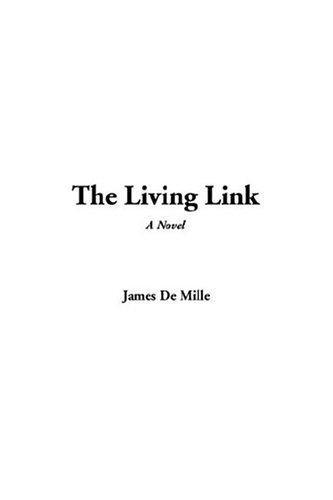 The Living Link (9781414222738) by De Mille, James