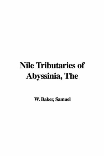 The Nile Tributaries of Abyssinia (9781414225913) by [???]