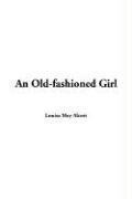 An Old-fashioned Girl (9781414226439) by Alcott, Louisa May