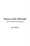 Pioneers of the Old South (9781414226682) by Mary Johnston