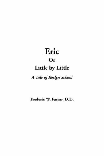 Eric Or Little By Little (9781414227825) by Farrar, Frederic W.