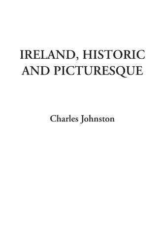 Ireland, Historic and Picturesque (9781414228556) by Johnston, Charles