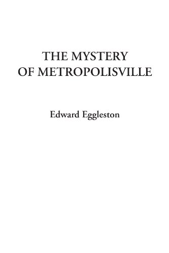 The Mystery of Metropolisville (9781414229218) by Eggleston, Edward