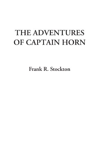 The Adventures of Captain Horn (9781414229270) by Stockton, Frank R.