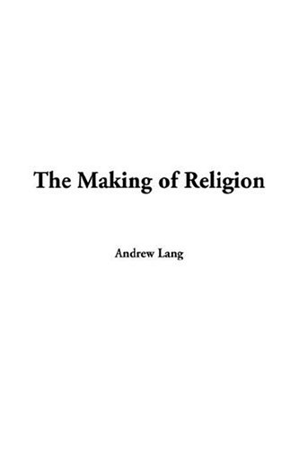 The Making Of Religion (9781414230603) by Lang, Andrew