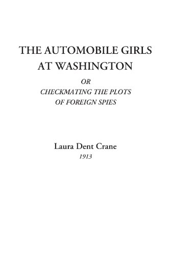 Stock image for The Automobile Girls At Washington Or Checkmating the Plots of Foreign for sale by Hawking Books