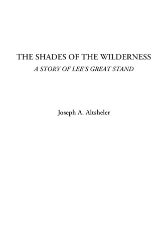 Stock image for The Shades of the Wilderness (A Story of Lee's Great Stand) for sale by Revaluation Books