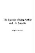 Stock image for The Legends of King Arthur and His Knights for sale by Book Dispensary