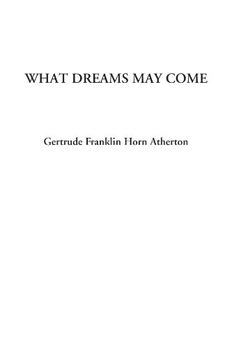 What Dreams May Come (9781414235592) by Atherton, Gertrude Franklin Horn