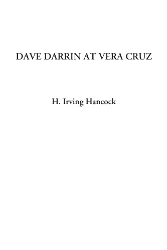 Dave Darrin at Vera Cruz (9781414235936) by Hancock, H. Irving