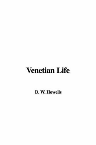 Venetian Life (9781414239026) by Howells, William Dean