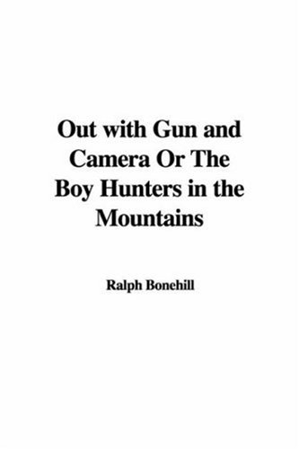 9781414241531: Out With Gun And Camera Or The Boy Hunters In The Mountains