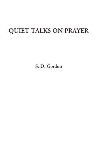 Quiet Talks on Prayer (9781414242149) by Gordon, S. D.