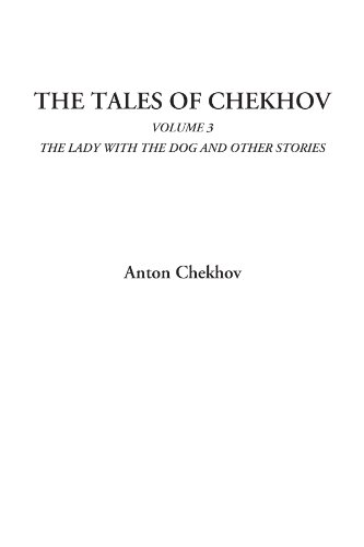 The Tales of Chekhov (Volume 3, The Lady with the Dog and Other Stories) (9781414248004) by Chekhov, Anton