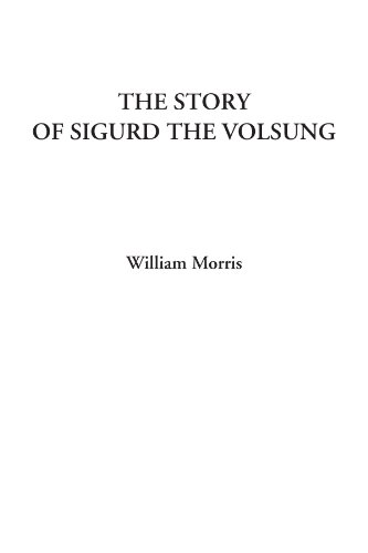 The Story of Sigurd the Volsung (9781414248547) by Morris, William