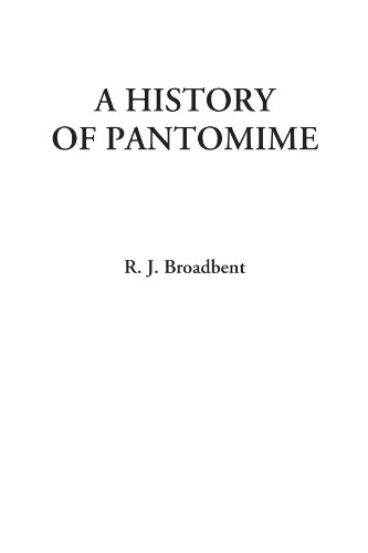 A History of Pantomime - R. J. Broadbent