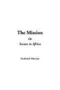 The Mission or Scenes in Africa (9781414250038) by Captain Frederick Marryat