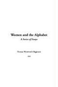 Women And the Alphabet (9781414250212) by Higginson, Thomas Wentworth