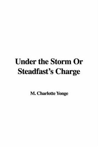 Under the Storm Or Steadfast's Charge (9781414252315) by Unknown Author