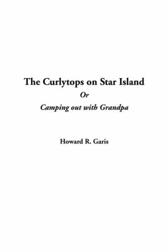 The Curlytops on Star Island or Camping Out with Grandpa (9781414253268) by [???]