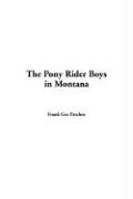 Pony Rider Boys in Montana, The (9781414254630) by Frank Gee Patchin