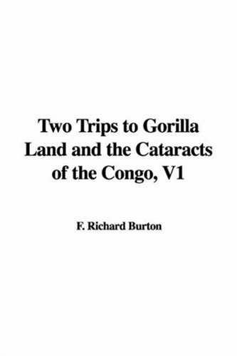 Two Trips to Gorilla Land and the Cataracts of the Congo, V1 (9781414254760) by [???]