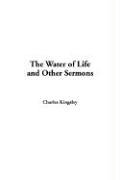 The Water of Life and Other Sermons (9781414254906) by Charles Kingsley