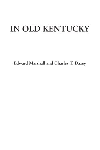 In Old Kentucky (9781414255408) by Marshall, Edward; Dazey, Charles T.