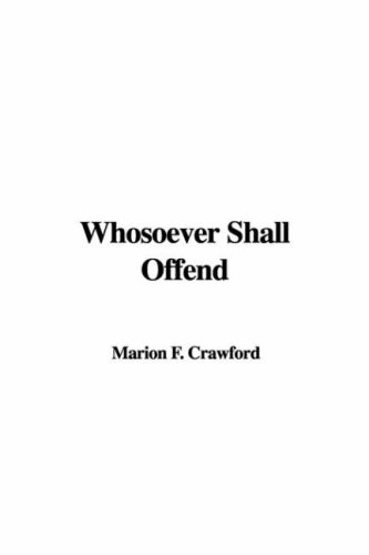 Whosoever Shall Offend (9781414255415) by F. Marion Crawford