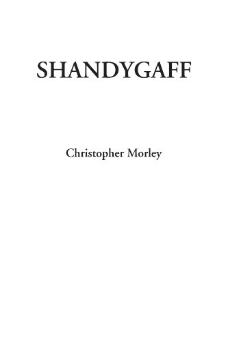 Shandygaff (9781414255521) by Morley, Christopher