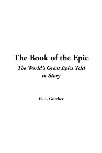 The Book of the Epic (9781414256412) by Guerber, H. A.