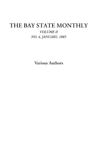 The Bay State Monthly (Volume II. No. 4, January, 1885) (9781414257907) by Authors, Various