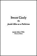 Stock image for Sweet Cicely, or Josiah Allen As a Politician for sale by Revaluation Books