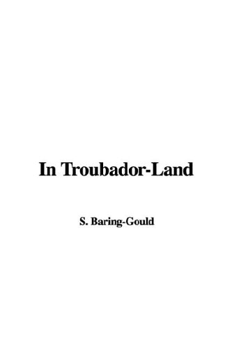 In Troubador-Land (9781414260945) by Baring-Gould, Sabine