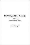 The Writings of John Burroughs (Volume 4, Locusts and Wild Honey) (9781414262833) by Burroughs, John