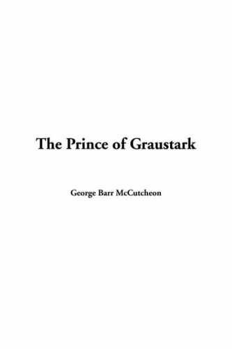 The Prince of Graustark (9781414262840) by McCutcheon, George Barr