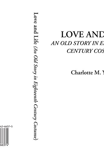 Love and Life (An Old Story in Eighteenth Century Costume) (9781414266374) by Yonge, Charlotte M.