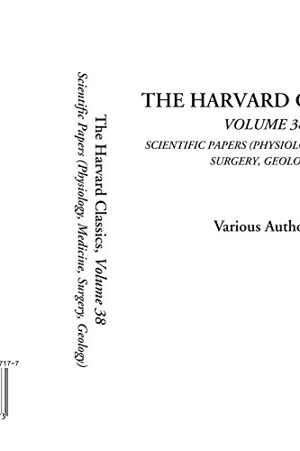 9781414267173: The Harvard Classics (Volume 38, Scientific Papers (Physiology, Medicine, Surgery, Geology))
