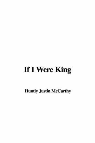 If I Were King (9781414267494) by McCarthy, Justin Huntly